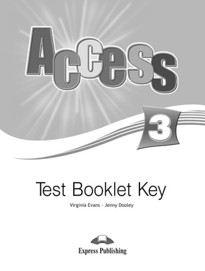 Access 3. Test Booklet Key. Ответы К Сборнику Тестовых Заданий И.